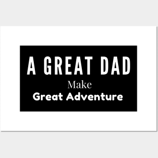 A Great Dad Make The Great Adventure Posters and Art